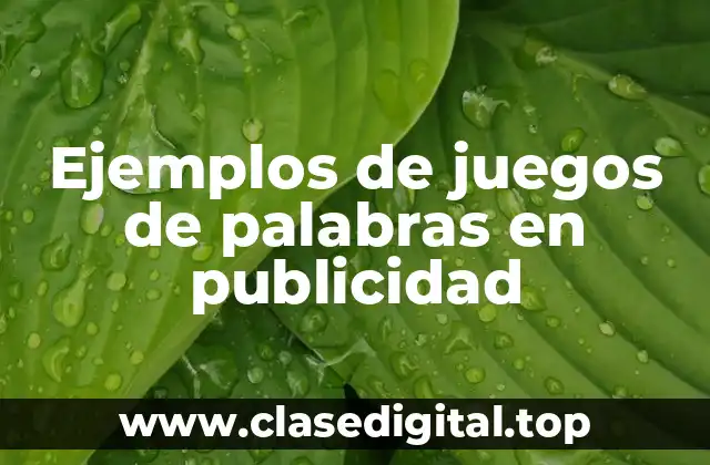 Ejemplos de juegos de palabras en publicidad