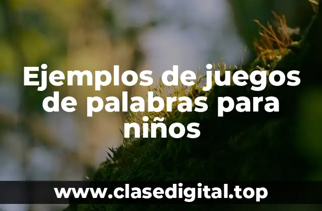 Ejemplos de juegos de palabras para niños