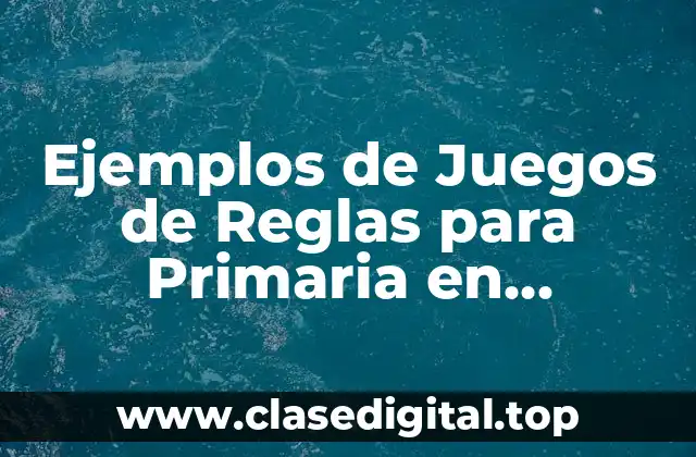 Ejemplos de Juegos de Reglas para Primaria en Educación Física
