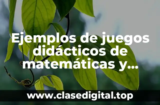 Ejemplos de juegos didácticos de matemáticas y Significado