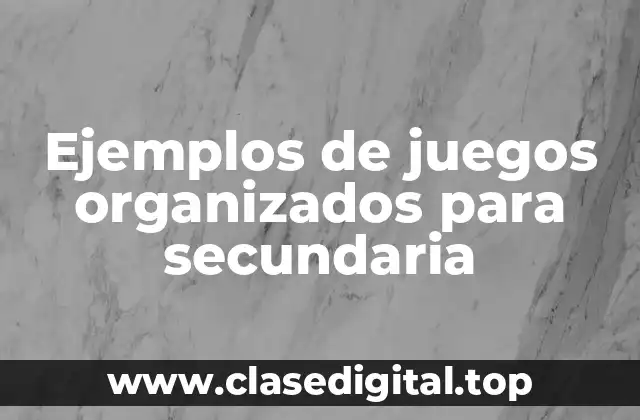 Ejemplos de juegos organizados