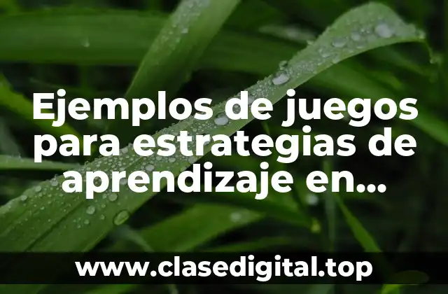 Ejemplos de juegos para estrategias de aprendizaje en universitarios