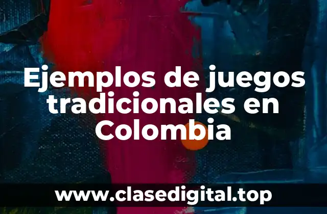 Ejemplos de juegos tradicionales en Colombia