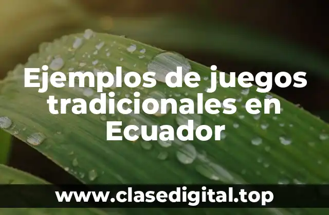 Ejemplos de juegos tradicionales en Ecuador