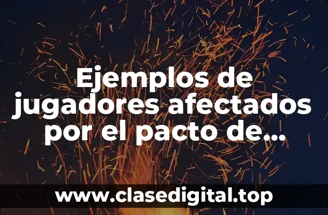 Ejemplos de jugadores afectados por el pacto de caballeros