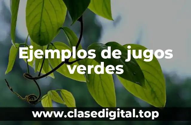 Ejemplos de jugos verdes