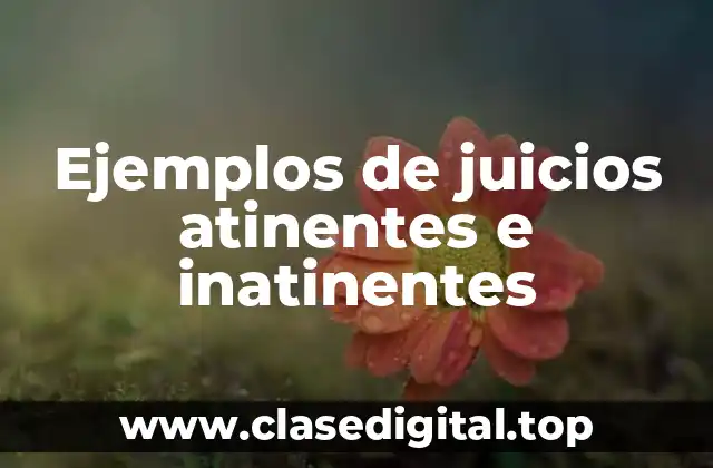 Ejemplos de juicios atinentes e inatinentes