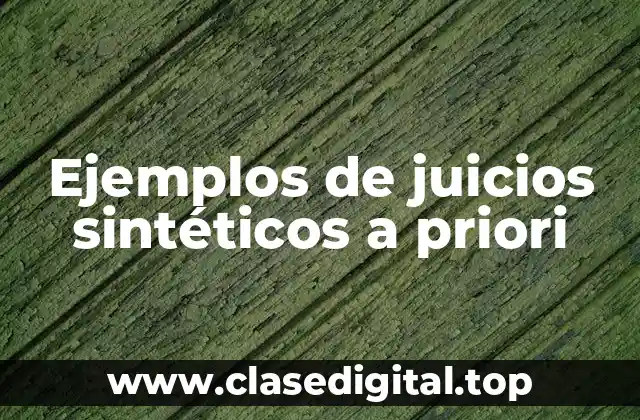 Ejemplos de juicios sintéticos a priori