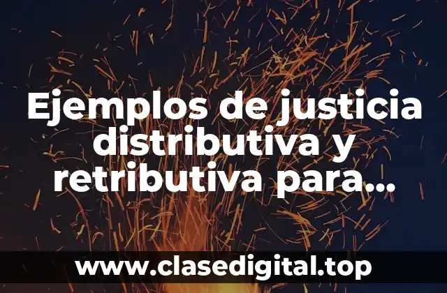 Ejemplos de justicia distributiva y retributiva para niños