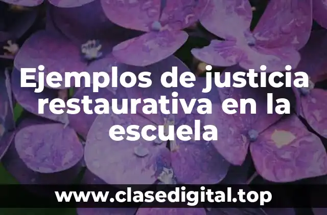Ejemplos de justicia restaurativa en la escuela
