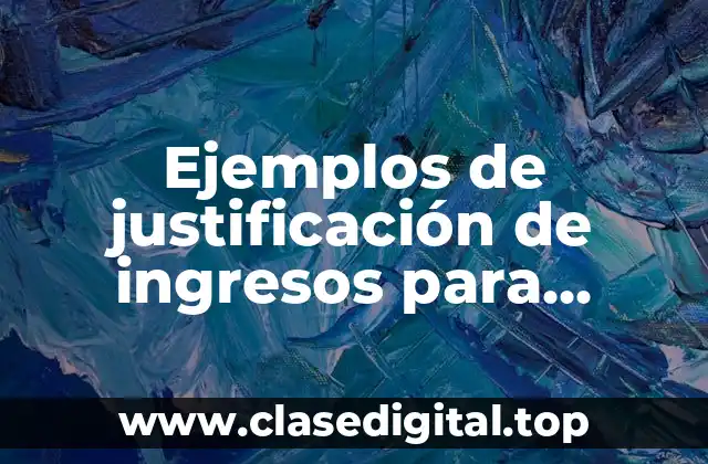 Ejemplos de justificación de ingresos para solventar un proyecto