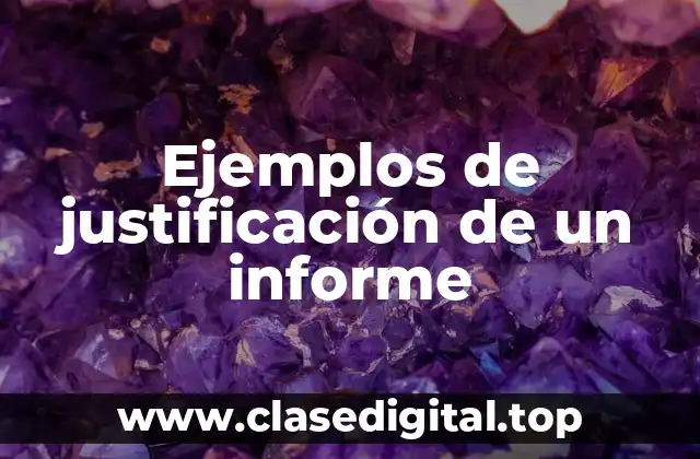 Ejemplos de justificación de un informe
