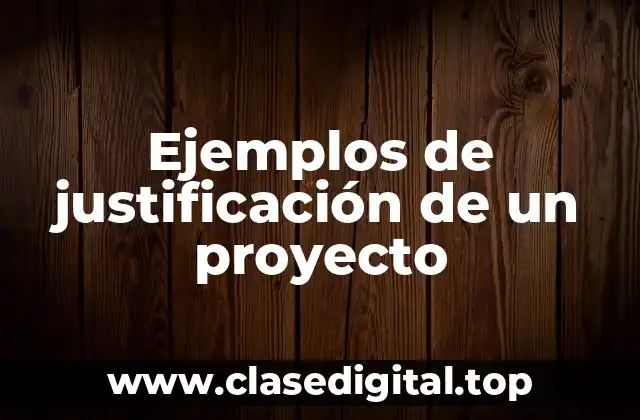 Ejemplos de justificación de un proyecto