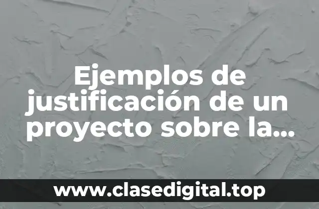 Ejemplos de justificación de un proyecto sobre la lectura y Significado