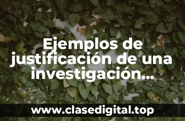 Ejemplos de justificación de una investigación