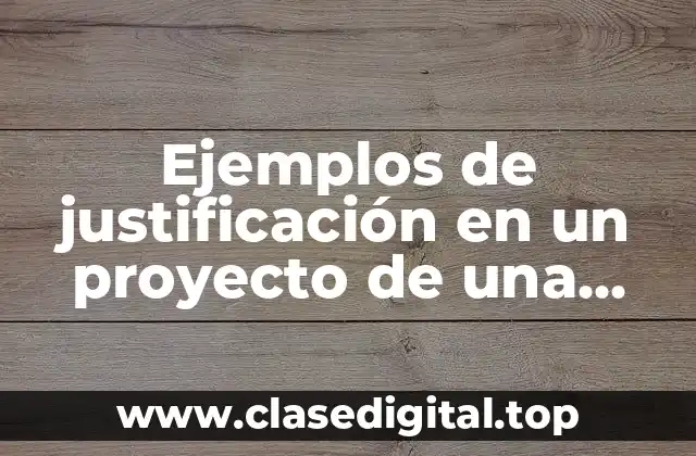 Ejemplos de justificación en un proyecto de una película y Significado