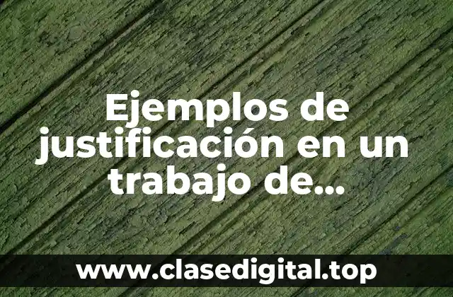 Ejemplos de justificación en un trabajo de investigación