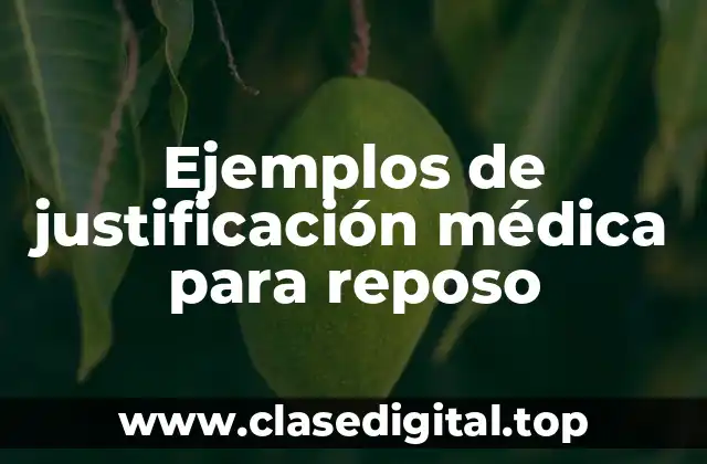 Ejemplos de justificación médica para reposo