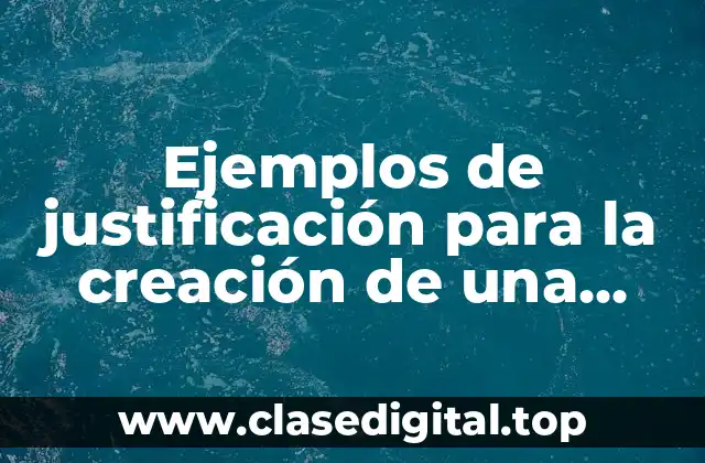 Ejemplos de justificación para la creación de una empresa