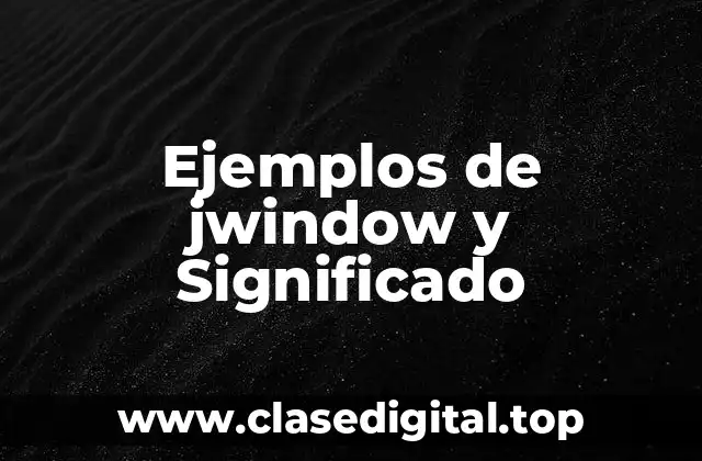 Ejemplos de jwindow y Significado