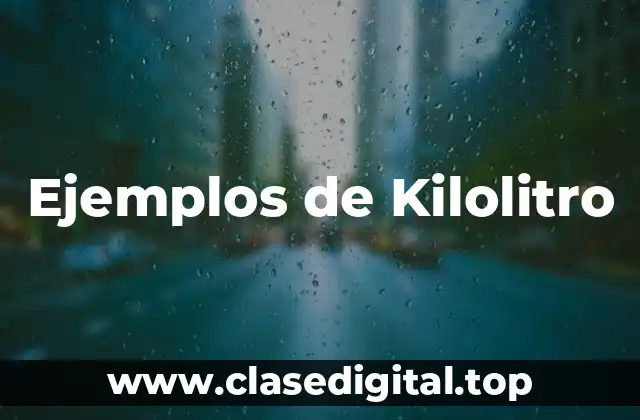 Ejemplos de Kilolitro