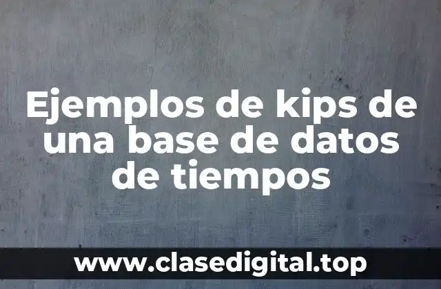 Ejemplos de kips de una base de datos de tiempos