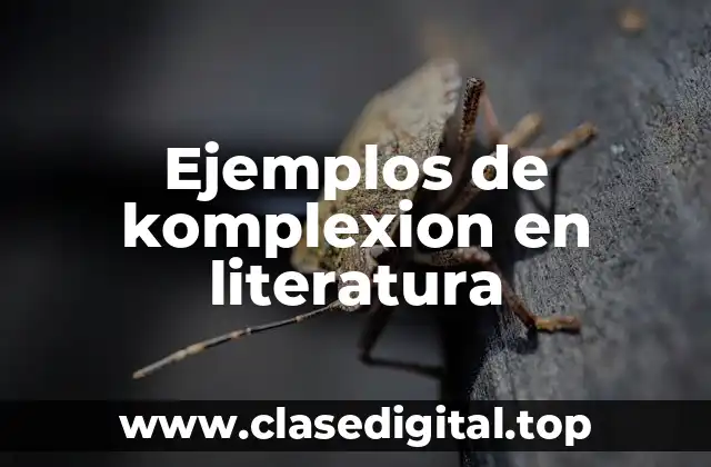 Ejemplos de komplexion en literatura
