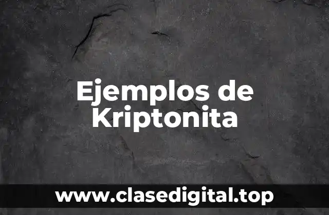 Ejemplos de Kriptonita