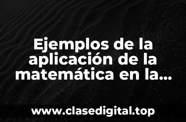 Ejemplos de la aplicación de la matemática en la administración