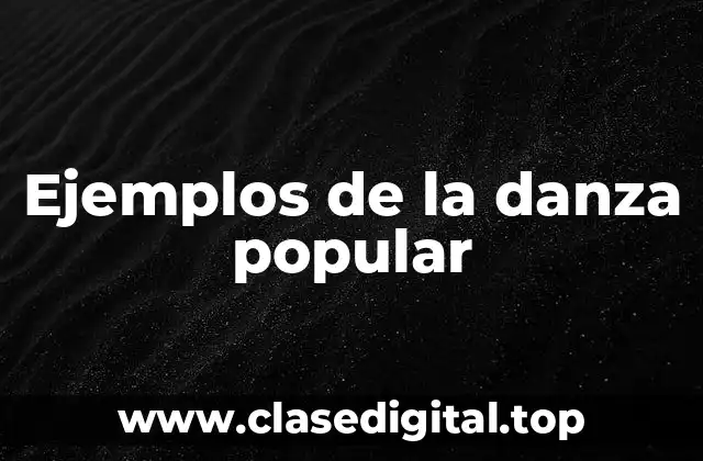 Ejemplos de la danza popular