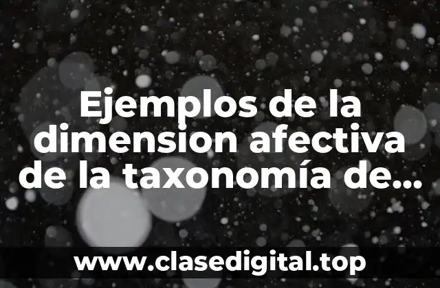Ejemplos de la dimension afectiva de la taxonomía de Bloom