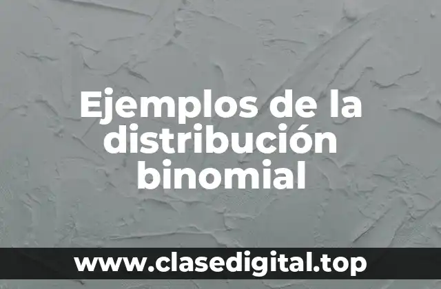 Ejemplos de la distribución binomial