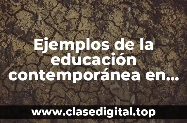 Ejemplos de la educación contemporánea en el contexto postmodernidad