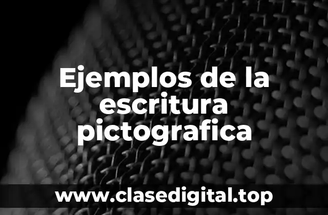 Ejemplos de la escritura pictografica