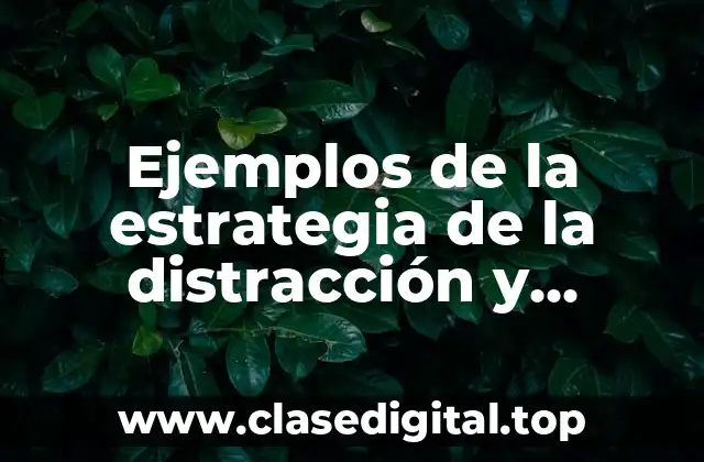 Ejemplos de la estrategia de la distracción y Significado