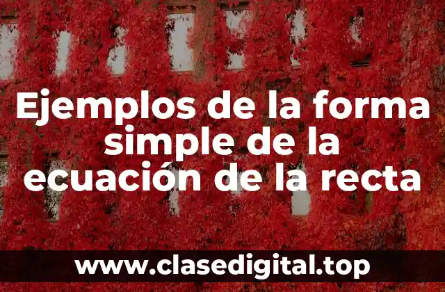 Ejemplos de la forma simple de la ecuación de la recta