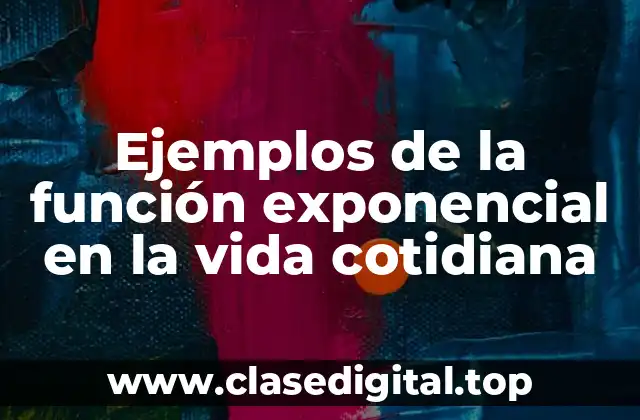 Ejemplos de la función exponencial en la vida cotidiana