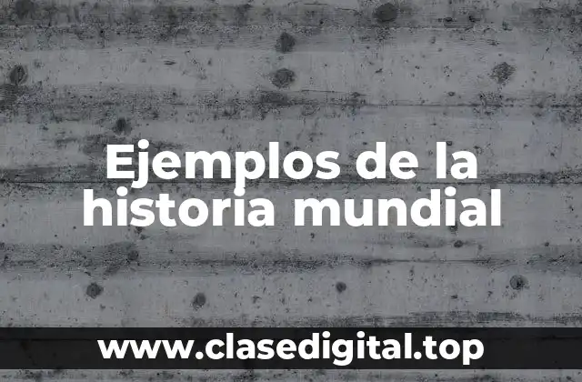 Ejemplos de la historia mundial