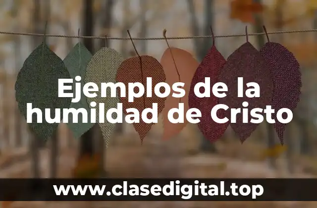 Ejemplos de la humildad de Cristo