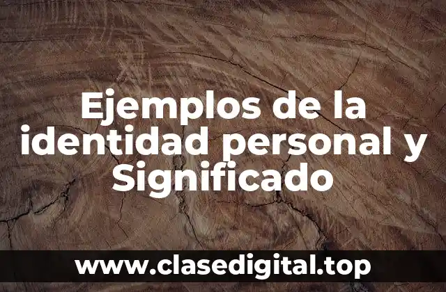 Ejemplos de la identidad personal y Significado