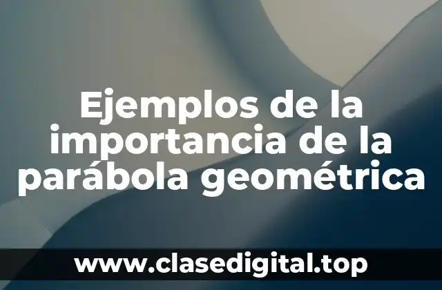 Ejemplos de la parábola geométrica