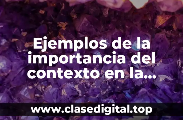 Ejemplos de la importancia del contexto en la argumentación