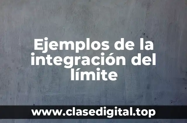 Ejemplos de la integración del límite