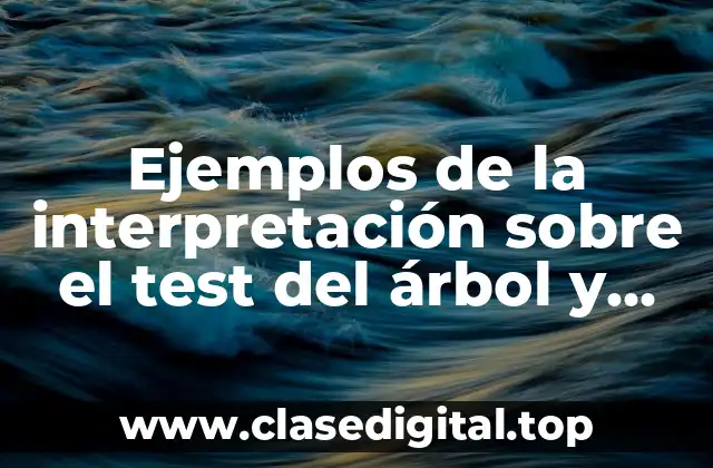 Ejemplos de la interpretación sobre el test del árbol y Significado