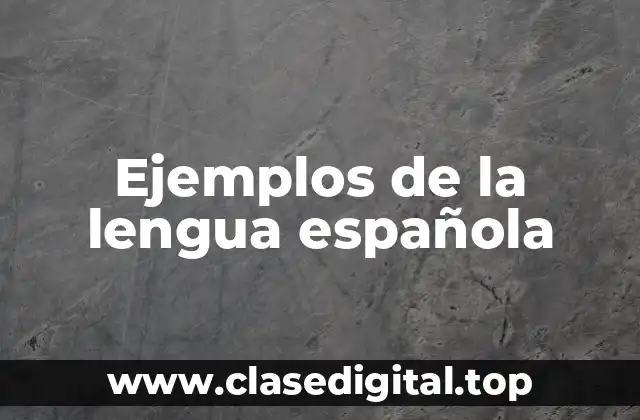 Ejemplos de la lengua española