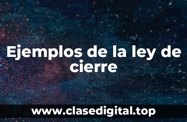 Ejemplos de la ley de cierre