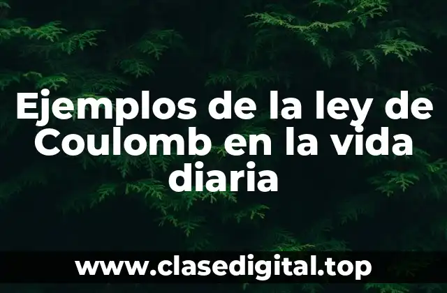 Ejemplos de la ley de Coulomb