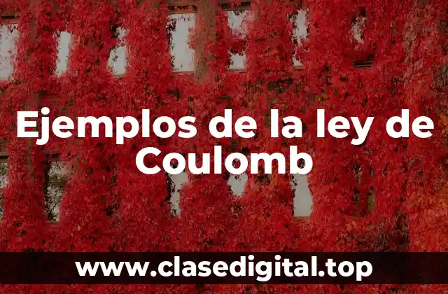 Ejemplos de la ley de Coulomb