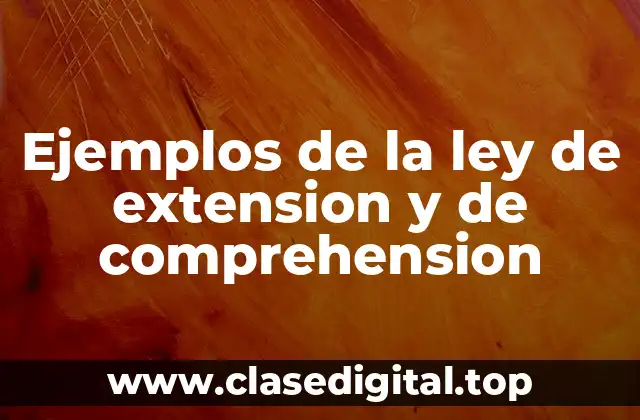Ejemplos de la ley de extension y de comprehension