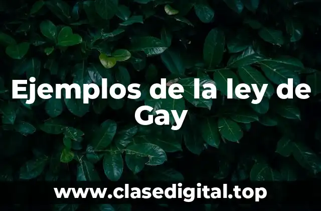 Ejemplos de la ley de Gay